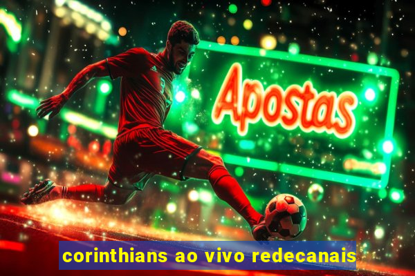 corinthians ao vivo redecanais